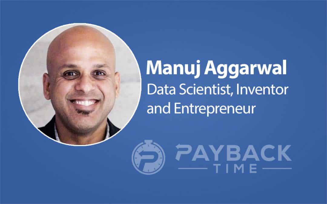 S1E37 – Manuj Aggarwal – Data Scientist, Inventor and Entrepreneur