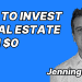 Jennings Smith - How to invest in real estate with $0