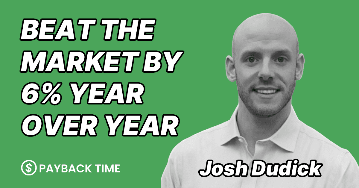 S3E24 – Josh Dudick – How to consistently beat the market by over 6% per year