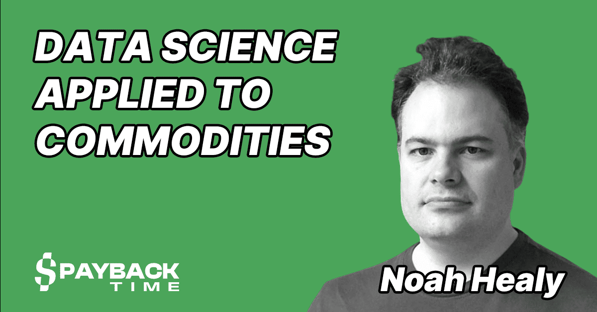 S3E26 – Noah Healy – Data Science Applied to Commodities