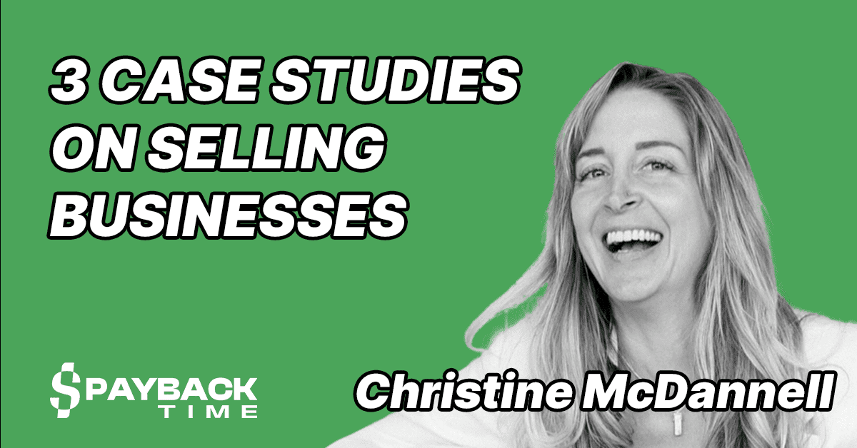 S3E29 – Christine McDannell – 3 case studies on selling businesses