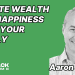 Aaron Shelley - How to create wealth and happiness with your family