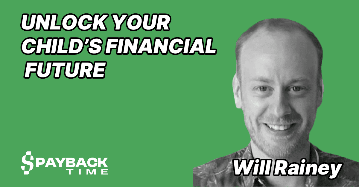 S3E34- Will Rainey – Unlock your child’s financial future