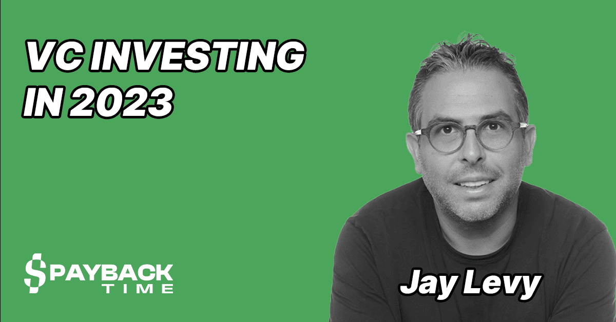 S3E46 – Jay Levy – A VCs Perspective on Building a Business in 2023