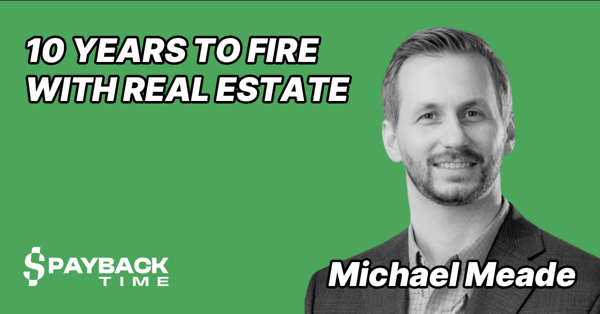 S3E41 – Michael Meade – 10 years to FIRE with real estate