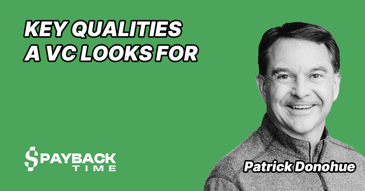 S3E49 – Patrick Donohue – Key Qualities a VC looks for
