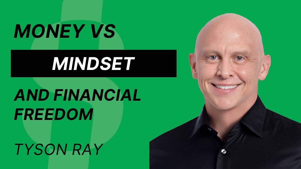 S4E7 – Tyson Ray – Money vs Mindset and financial freedom