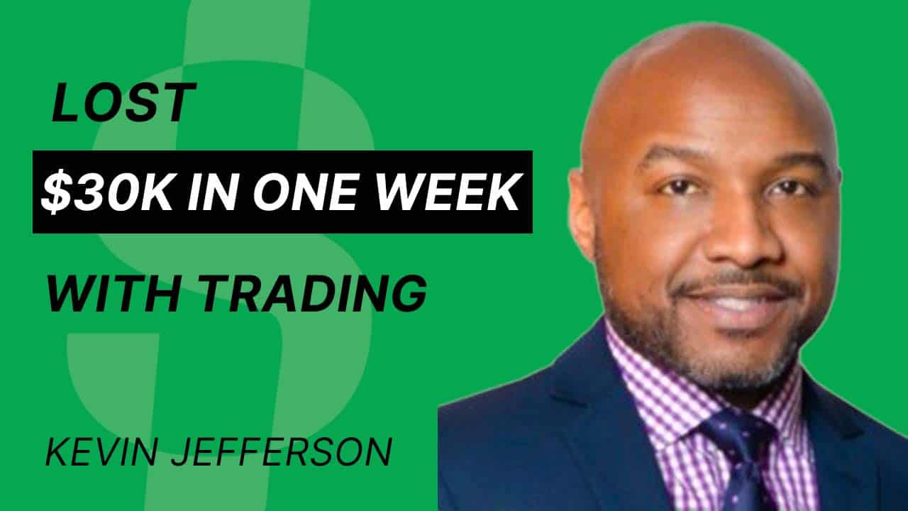 S4E17 – Kevin Jefferson – Lost $30K in one week with trading