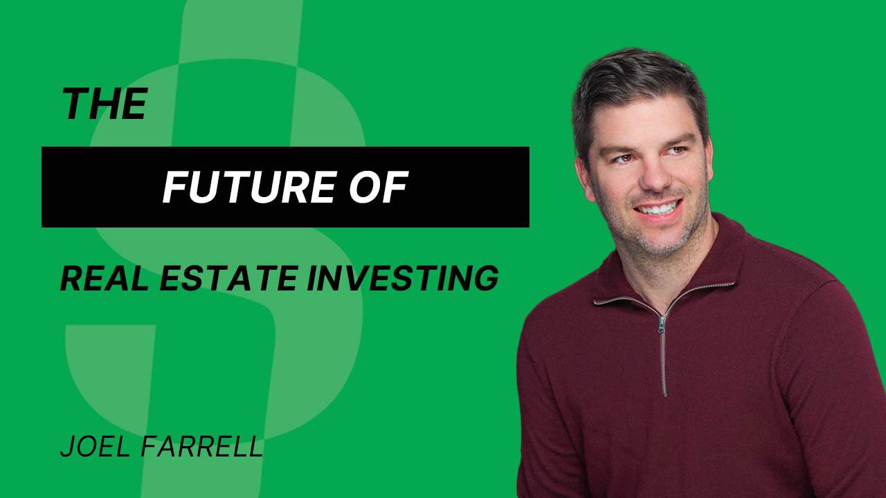 S4E27 – Joel Farrell – The Future  of Real Estate Investing