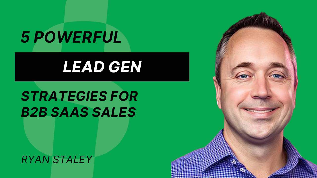 S4E29 – Ryan Staley – 5 Powerful Lead Gen  Strategies for B2B SaaS Sales