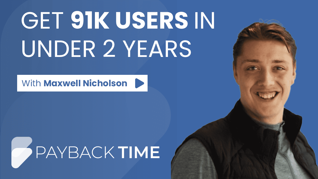 S5E2 – How to Get 91000 users For Your SaaS in less than 2 years With Max Nicholson