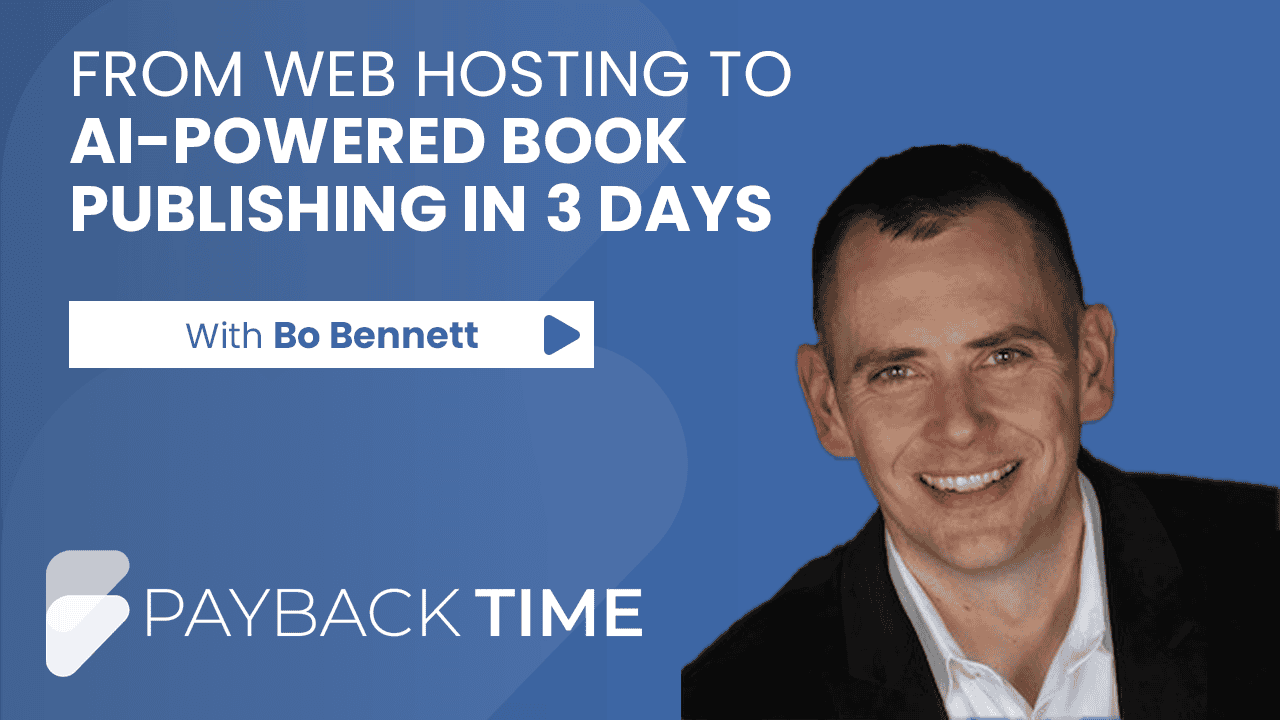 S5E4 – From Web Hosting to AI-Powered Book publishing in 3 days With Bo Bennett