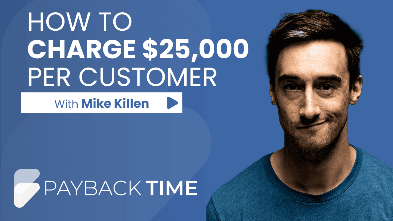 S5E6 –  How to charge $25,000 per customer with Mike Killen