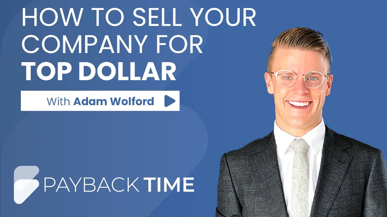 S5E9 – How to sell your company for TOP DOLLAR With Adam Wolford