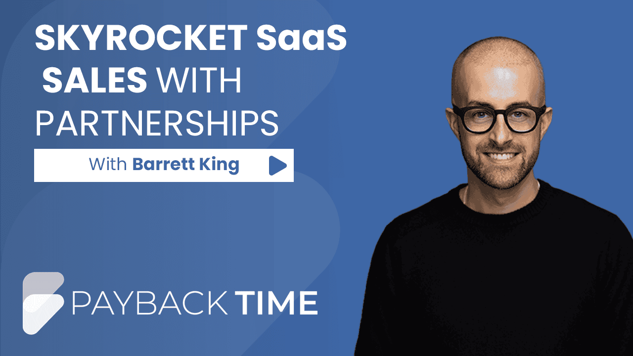 S5E12 – Skyrocket SaaS Sales with Partnerships with Barrett King
