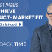 7 Key Stages to Achieve Product-Market Fit With Chris Hood