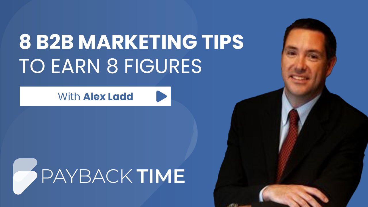 S5E22 – How to Achieve 8 Figures with B2B Marketing: 8 Proven Tips for Scaling Your Business with Alex Ladd