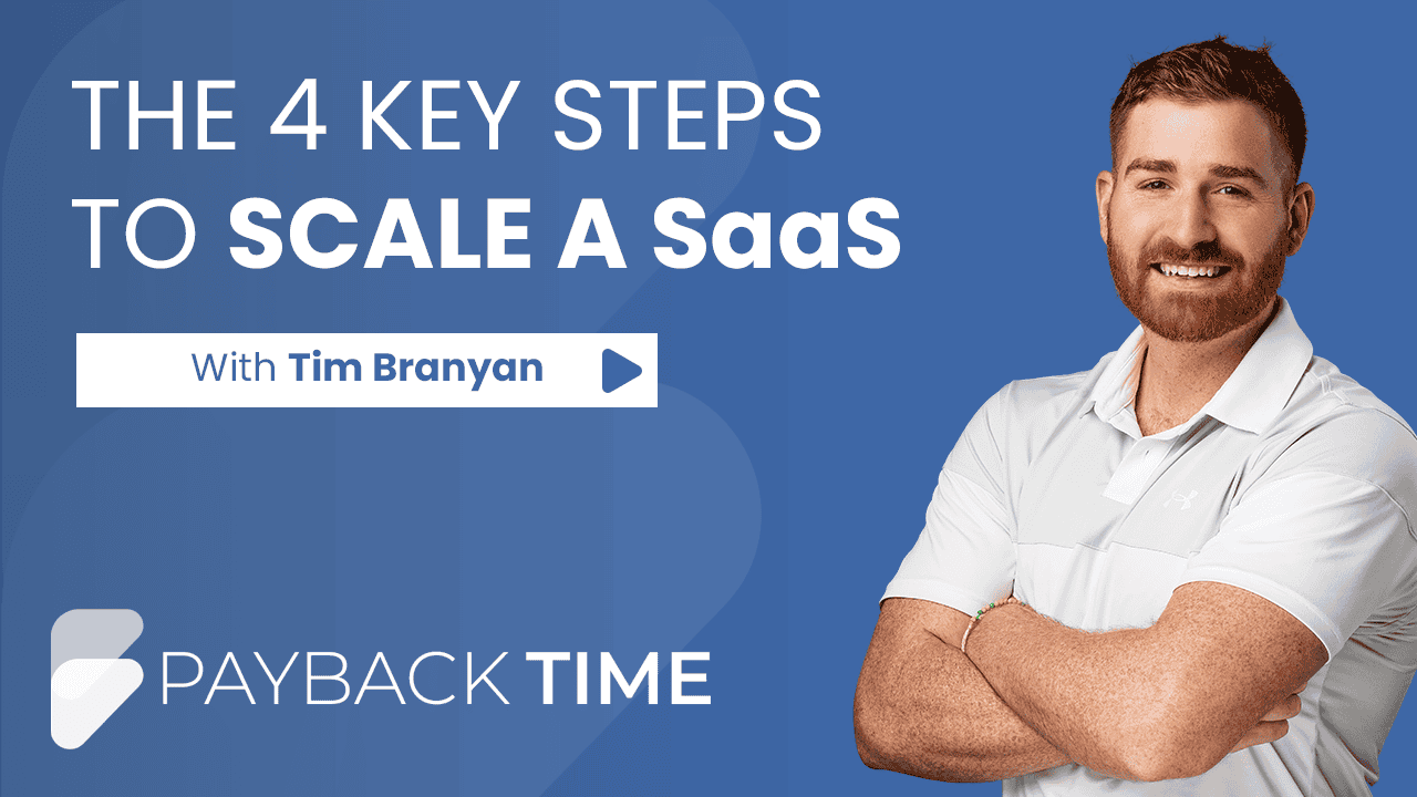 S5E11 – The 4 Key Steps to Scale a SaaS With Tim Branyan